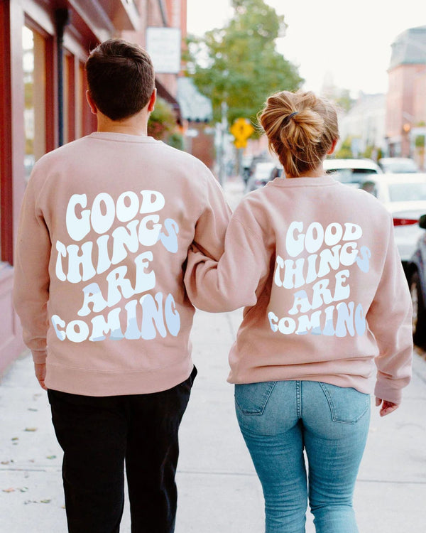 Good things coming sweatshirt