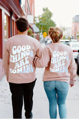 Good things coming sweatshirt