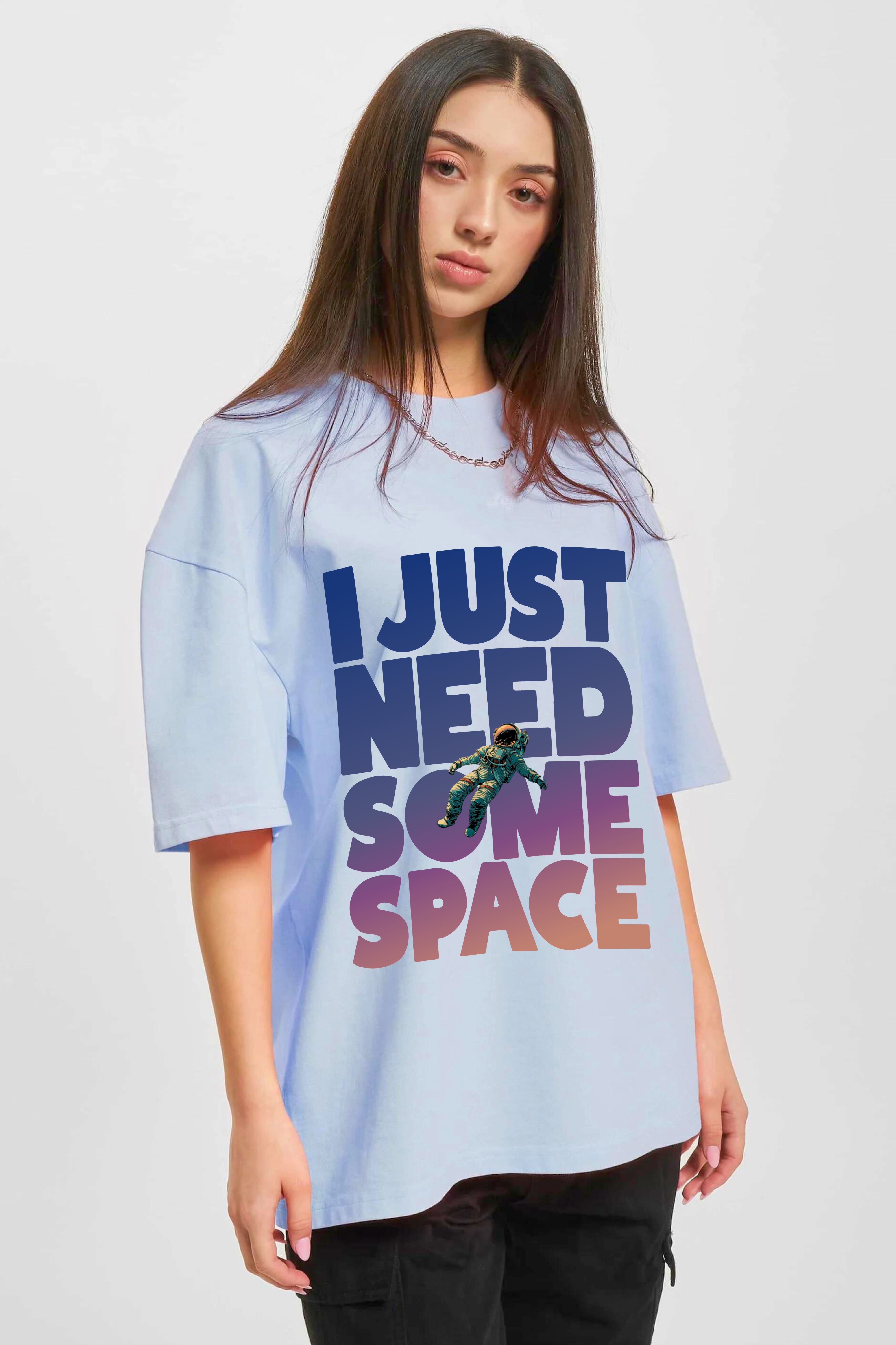 I need more space Oversized Tshirt