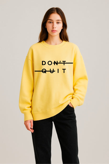 Don't Quit Printed sweatshirt